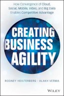 Rodney Heisterberg - Creating Business Agility: How Convergence of Cloud, Social, Mobile, Video, and Big Data Enables Competitive Advantage - 9781118724569 - V9781118724569