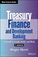 Biagio Mazzi - Treasury Finance and Development Banking, + Website: A Guide to Credit, Debt, and Risk - 9781118729120 - V9781118729120