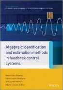 Hebertt Sira-Ramírez - Algebraic Identification and Estimation Methods in Feedback Control Systems - 9781118730607 - V9781118730607