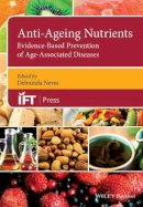 Deliminda Neves - Anti-Ageing Nutrients: Evidence-Based Prevention of Age-Associated Diseases - 9781118733271 - V9781118733271
