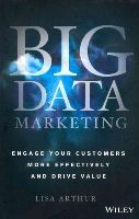Lisa Arthur - Big Data Marketing: Engage Your Customers More Effectively and Drive Value - 9781118733899 - V9781118733899