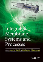 Angelo Basile - Integrated Membrane Systems and Processes - 9781118739082 - V9781118739082