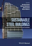 Milan Veljkovic - Sustainable Steel Buildings: A Practical Guide for Structures and Envelopes - 9781118741115 - V9781118741115