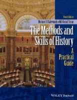 Michael J. Salevouris - The Methods and Skills of History: A Practical Guide - 9781118745441 - V9781118745441