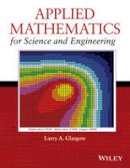 Larry A. Glasgow - Applied Mathematics for Science and Engineering - 9781118749920 - V9781118749920