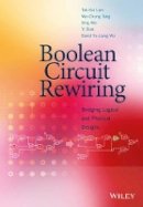 Tak-Kei Lam - Boolean Circuit Rewiring: Bridging Logical and Physical Designs - 9781118750117 - V9781118750117