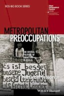 Alexander Vasudevan - Metropolitan Preoccupations: The Spatial Politics of Squatting in Berlin - 9781118750605 - V9781118750605