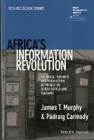 James T. Murphy - Africa´s Information Revolution: Technical Regimes and Production Networks in South Africa and Tanzania - 9781118751336 - V9781118751336