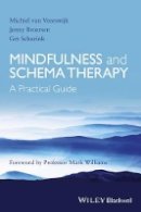 Michiel Van Vreeswijk - Mindfulness and Schema Therapy: A Practical Guide - 9781118753187 - V9781118753187