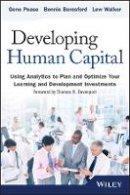 Gene Pease - Developing Human Capital: Using Analytics to Plan and Optimize Your Learning and Development Investments - 9781118753507 - V9781118753507