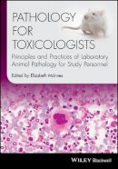 Elizabeth Mcinnes - Pathology for Toxicologists: Principles and Practices of Laboratory Animal Pathology for Study Personnel - 9781118755419 - V9781118755419