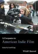 Geoff King - A Companion to American Indie Film - 9781118758328 - V9781118758328