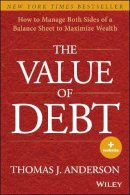 Thomas J. Anderson - The Value of Debt: How to Manage Both Sides of a Balance Sheet to Maximize Wealth - 9781118758618 - V9781118758618