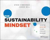 Steve Zimmerman - The Sustainability Mindset: Using the Matrix Map to Make Strategic Decisions - 9781118767351 - V9781118767351