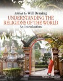 Willoughby H. Deming - Understanding the Religions of the World: An Introduction - 9781118767573 - V9781118767573