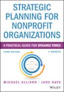 Michael Allison - Strategic Planning for Nonprofit Organizations: A Practical Guide for Dynamic Times - 9781118768143 - V9781118768143