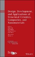 Dileep Singh (Ed.) - Design, Development, and Applications of Structural Ceramics, Composites, and Nanomaterials - 9781118770948 - V9781118770948