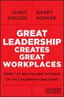James M. Kouzes - Great Leadership Creates Great Workplaces - 9781118773307 - V9781118773307