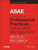 John B. Cox - ASAE Handbook of Professional Practices in Association Management - 9781118775394 - V9781118775394