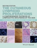 Cynthia M. Magro - The Cutaneous Lymphoid Proliferations: A Comprehensive Textbook of Lymphocytic Infiltrates of the Skin - 9781118776261 - V9781118776261