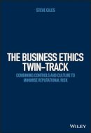 Steve Giles - The Business Ethics Twin-Track: Combining Controls and Culture to Minimise Reputational Risk - 9781118785379 - V9781118785379