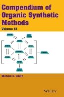 Michael B. Smith - Compendium of Organic Synthetic Methods, Volume 13 - 9781118791684 - V9781118791684