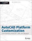 Lee Ambrosius - AutoCAD Platform Customization: User Interface, AutoLISP, VBA, and Beyond - 9781118798904 - V9781118798904