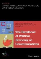 Janet Wasko - The Handbook of Political Economy of Communications - 9781118799444 - V9781118799444
