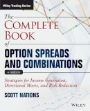 Scott Nations - The Complete Book of Option Spreads and Combinations, + Website: Strategies for Income Generation, Directional Moves, and Risk Reduction - 9781118805459 - V9781118805459