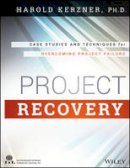 Harold Kerzner - Project Recovery: Case Studies and Techniques for Overcoming Project Failure - 9781118809198 - V9781118809198