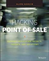 Slava Gomzin - Hacking Point of Sale: Payment Application Secrets, Threats, and Solutions - 9781118810118 - V9781118810118