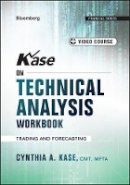 Cynthia A. Kase - Kase on Technical Analysis Workbook, + Video Course: Trading and Forecasting - 9781118818978 - V9781118818978