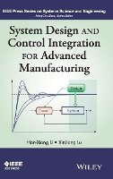 Han-Xiong Li - System Design and Control Integration for Advanced Manufacturing - 9781118822265 - V9781118822265