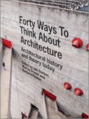 Iain Borden - Forty Ways to Think About Architecture: Architectural History and Theory Today - 9781118822616 - V9781118822616