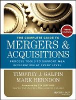 Galpin, Timothy J. - The Complete Guide to Mergers and Acquisitions: Process Tools to Support M&A Integration at Every Level - 9781118827239 - V9781118827239