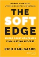 Rich Karlgaard - The Soft Edge: Where Great Companies Find Lasting Success - 9781118829424 - V9781118829424
