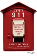Rodney Anderson - Credit 911: Secrets and Strategies to Saving Your Financial Life - 9781118829721 - V9781118829721