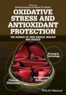 Donald Armstrong - Oxidative Stress and Antioxidant Protection: The Science of Free Radical Biology and Disease - 9781118832486 - V9781118832486