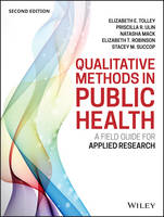 Elizabeth E. Tolley - Qualitative Methods in Public Health: A Field Guide for Applied Research - 9781118834503 - V9781118834503