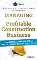 Thomas C. Schleifer - Managing the Profitable Construction Business: The Contractor´s Guide to Success and Survival Strategies - 9781118836941 - V9781118836941