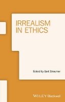 Bart Streumer (Ed.) - Irrealism in Ethics - 9781118837412 - V9781118837412