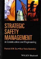 Patrick X. W. Zou - Strategic Safety Management in Construction and Engineering - 9781118839379 - V9781118839379
