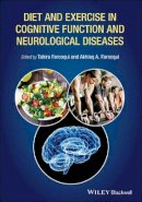 Akhlaq A. Farooqui - Diet and Exercise in Cognitive Function and Neurological Diseases - 9781118840559 - V9781118840559