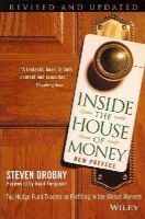 Steven Drobny - Inside the House of Money: Top Hedge Fund Traders on Profiting in the Global Markets - 9781118843284 - V9781118843284