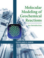 James D. Kubicki - Molecular Modeling of Geochemical Reactions: An Introduction - 9781118845080 - V9781118845080