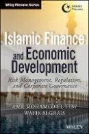 Amr Mohamed El Tiby Ahmed - Islamic Finance and Economic Development: Risk, Regulation, and Corporate Governance - 9781118847268 - V9781118847268