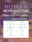Heide Schatten (Ed.) - Human Reproduction: Updates and New Horizons - 9781118849583 - V9781118849583