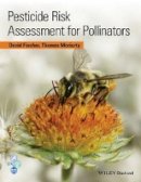 David Fischer - Pesticide Risk Assessment for Pollinators - 9781118852521 - V9781118852521