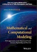 Roderick Melnik - Mathematical and Computational Modeling: With Applications in Natural and Social Sciences, Engineering, and the Arts - 9781118853986 - V9781118853986