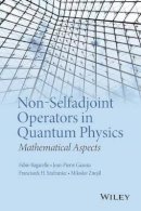 Fabio Bagarello - Non-Selfadjoint Operators in Quantum Physics: Mathematical Aspects - 9781118855287 - V9781118855287